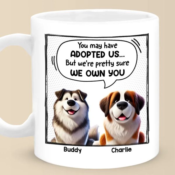I'm Pretty Sure I Own You - Dog Personalized Custom Mug - Gift For Pet Owners, Pet Lovers I'm Pretty Sure I Own You - Dog Personalized Custom Mug - Gift For Pet Owners, Pet Lovers