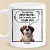 I'm Pretty Sure I Own You - Dog Personalized Custom Mug - Gift For Pet Owners, Pet Lovers I'm Pretty Sure I Own You - Dog Personalized Custom Mug - Gift For Pet Owners, Pet Lovers
