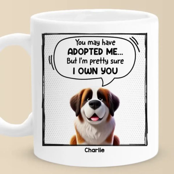 I'm Pretty Sure I Own You - Dog Personalized Custom Mug - Gift For Pet Owners, Pet Lovers I'm Pretty Sure I Own You - Dog Personalized Custom Mug - Gift For Pet Owners, Pet Lovers