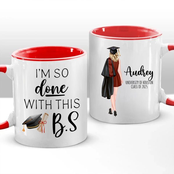 I'm So Done With This B.S Graduation Accent Mug TH10 892405 I'm So Done With This B.S Graduation Accent Mug TH10 892405