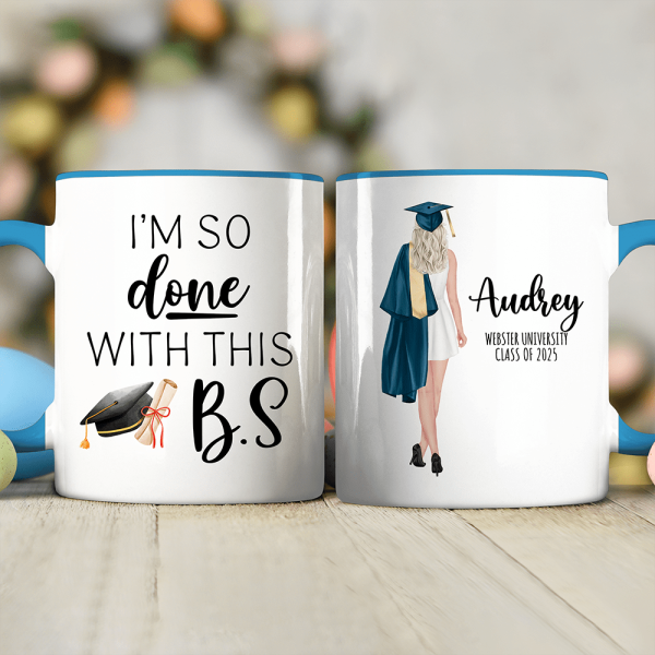I'm So Done With This B.S Graduation Accent Mug TH10 892405 I'm So Done With This B.S Graduation Accent Mug TH10 892405