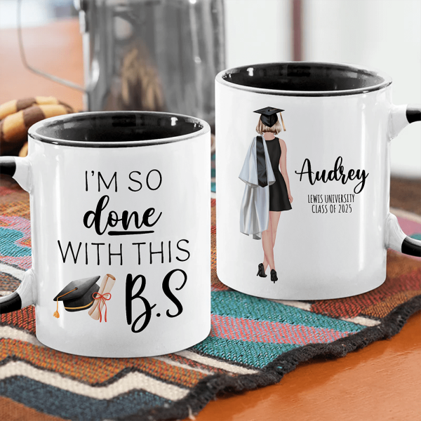 I'm So Done With This B.S Graduation Accent Mug TH10 892405 I'm So Done With This B.S Graduation Accent Mug TH10 892405