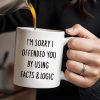 I'm Sorry I Offended You Using Facts & Logic Mug - Personalized Custom Coffee Mug - COL068_MG