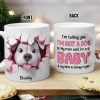 I'm Telling You I'm Not a Dog, My Mom Said I'm a Baby Personalized 3D Effect Mug, Gift for Dog Moms