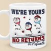 I'm Yours, No Returns Or Refunds Allowed - Family Personalized Custom 3D Inflated Effect Printed Mug - Father's Day, Gift For Dad, Grandpa I'm Yours, No Returns Or Refunds Allowed - Family Personalized Custom 3D Inflated Effect Printed Mug - Father's Day, Gift For Dad, Grandpa