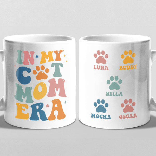 In My Cat Mom Era - Dog & Cat Personalized Custom Mug - Gift For Pet Owners, Pet Lovers In My Cat Mom Era - Dog & Cat Personalized Custom Mug - Gift For Pet Owners, Pet Lovers
