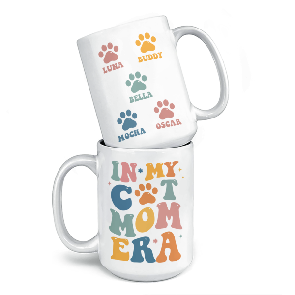 In My Cat Mom Era - Dog & Cat Personalized Custom Mug - Gift For Pet Owners, Pet Lovers In My Cat Mom Era - Dog & Cat Personalized Custom Mug - Gift For Pet Owners, Pet Lovers