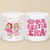 In Our Sisters Era - Bestie Personalized Custom Mug - Gift For Best Friends, BFF, Sisters In Our Sisters Era - Bestie Personalized Custom Mug - Gift For Best Friends, BFF, Sisters