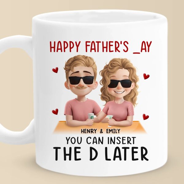 Insert D And Call It A Day - Couple Personalized Custom Mug - Father's Day, Gift For Husband From Wife Insert D And Call It A Day - Couple Personalized Custom Mug - Father's Day, Gift For Husband From Wife