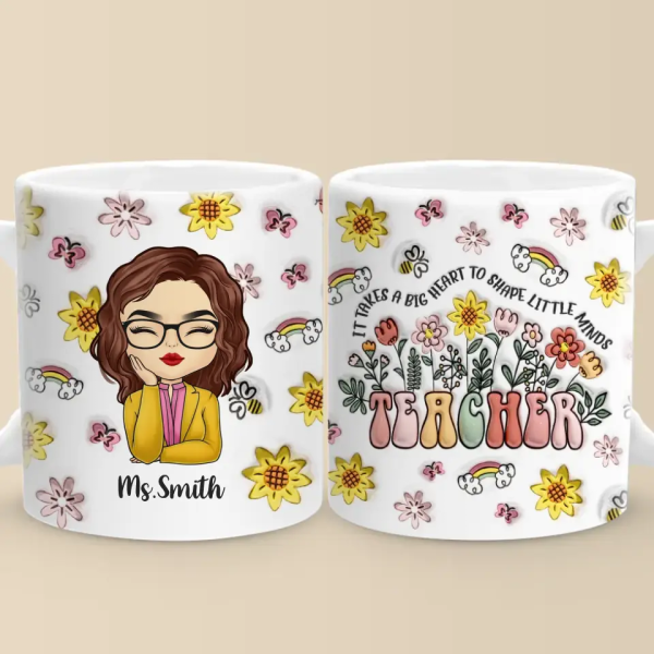 It Takes A Big Heart To Shape Little Minds - Teacher Personalized Custom 3D Inflated Effect Printed Mug - Gift For Teacher It Takes A Big Heart To Shape Little Minds - Teacher Personalized Custom 3D Inflated Effect Printed Mug - Gift For Teacher
