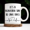 It's A Beautiful Day To Save Lives, Medical Scrubs And Stethoscope - Personalized Custom Coffee Mug - DOC017_MG It's A Beautiful Day To Save Lives, Medical Scrubs And Stethoscope - Personalized Custom Coffee Mug - DOC017_MG