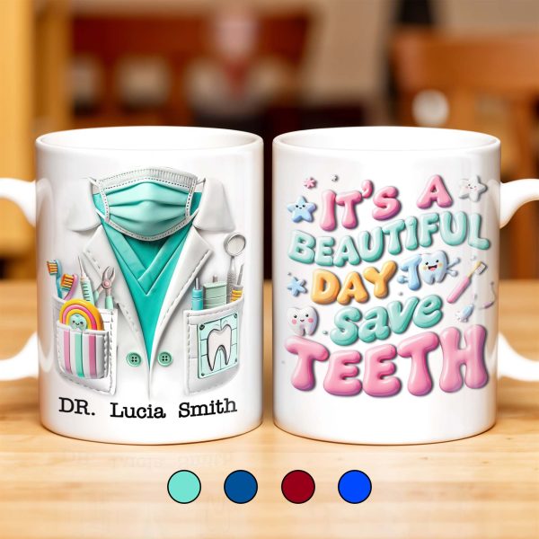 It's A Beautiful Day To Save Teeth, Dental Tools and Tooth Characters - Personalized Custom Coffee Mug - GRAD290_MG It's A Beautiful Day To Save Teeth, Dental Tools and Tooth Characters - Personalized Custom Coffee Mug - GRAD290_MG
