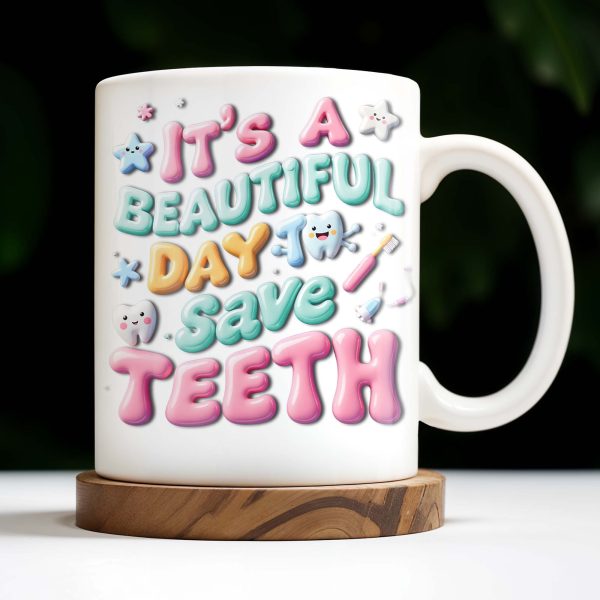It's A Beautiful Day To Save Teeth, Dental Tools and Tooth Characters - Personalized Custom Coffee Mug - GRAD290_MG It's A Beautiful Day To Save Teeth, Dental Tools and Tooth Characters - Personalized Custom Coffee Mug - GRAD290_MG