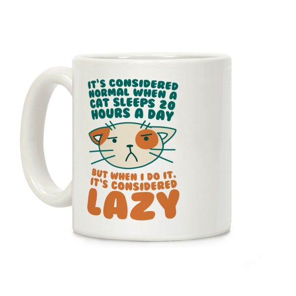 It's Considered Normal When A Cat Sleeps 20 Hours, But... Coffee Mug It's Considered Normal When A Cat Sleeps 20 Hours, But... Coffee Mug