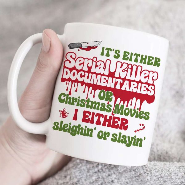 It's Either Serial Killer Documentaries Or Christmas Movies I Either Sleighin' Or Slayin', Black Night Girl White Mug It's Either Serial Killer Documentaries Or Christmas Movies I Either Sleighin' Or Slayin', Black Night Girl White Mug