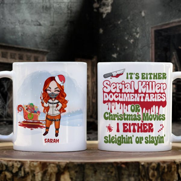 It's Either Serial Killer Documentaries Or Christmas Movies I Either Sleighin' Or Slayin', Black Night Girl White Mug It's Either Serial Killer Documentaries Or Christmas Movies I Either Sleighin' Or Slayin', Black Night Girl White Mug