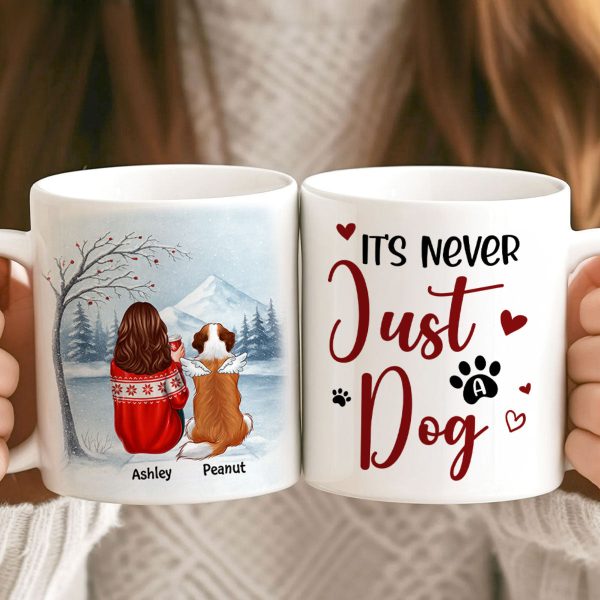It's Never Just a Dog - Personalized Mug - Heartfelt Christmas Gift for Dog Moms It's Never Just a Dog - Personalized Mug - Heartfelt Christmas Gift for Dog Moms