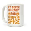 It's Never Too Early For Pumpkin Spice Coffee Mug It's Never Too Early For Pumpkin Spice Coffee Mug