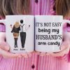 It's Not Easy Being My Wife's/Husband's Arm Candy Personalized Couple Mug, Gift For Couple