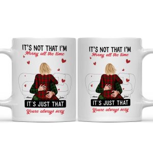 It's Not That I'm Horny All The Time - Personalized Ceramic Mug - Gift For Couple, Husband Wife - CL28 NH96