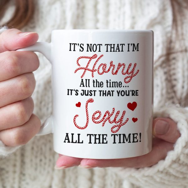 It's Not That I'm Horny All The Time - Personalized Couple Mug - Gift For Couple