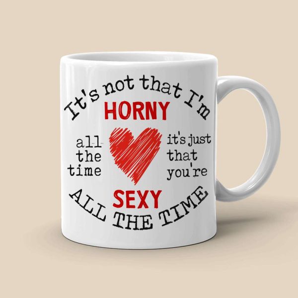 It's Not That I'm Horny Naughty, Personalized Couple Mug, Valentine Gifts, Couple Mug, 131223