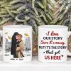 It's the story that got us here , Personalized White Mug for Couples It's the story that got us here , Personalized White Mug for Couples
