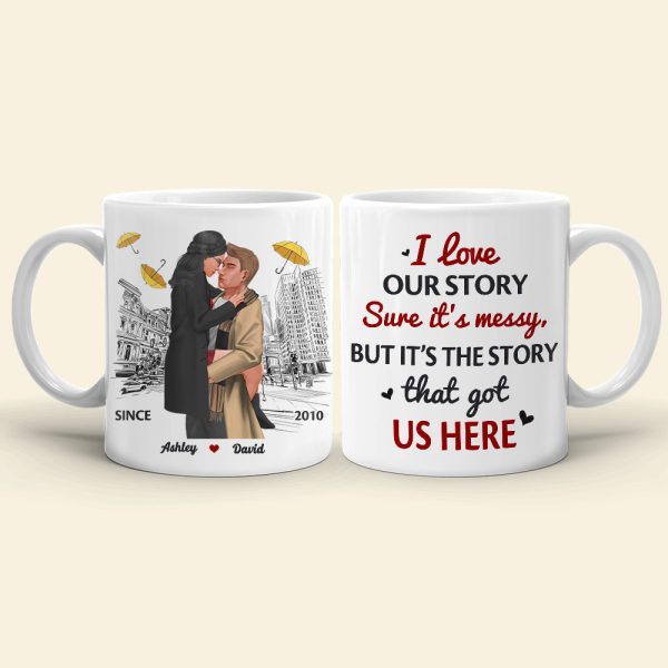 It's the story that got us here , Personalized White Mug for Couples It's the story that got us here , Personalized White Mug for Couples