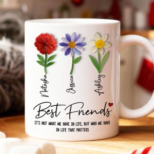 It's Who We Have in Life that Matters, Custom Birth Month Flower - Personalized Mug - Christmas Gift for Best Friends