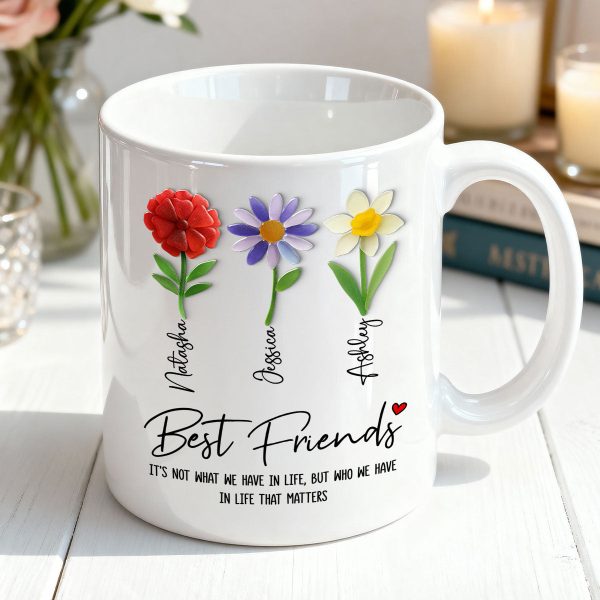 It's Who We Have in Life that Matters, Custom Birth Month Flower - Personalized Mug - Christmas Gift for Best Friends