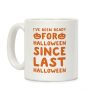 I've Been Ready For Halloween Since Last Halloween Coffee Mug I've Been Ready For Halloween Since Last Halloween Coffee Mug