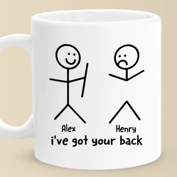 I've Got Your Back - Friend Personalized Custom Mug - Christmas Gift For Best Friends, Sisters, Family Members, Coworkers I've Got Your Back - Friend Personalized Custom Mug - Christmas Gift For Best Friends, Sisters, Family Members, Coworkers