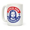 Jesus For President Coffee Mug Jesus For President Coffee Mug