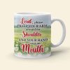 Jesus Lord, Please Keep Your Arm Around My Shoulder And Your Hand Over My Mouth - Personalized White Mug Jesus Lord, Please Keep Your Arm Around My Shoulder And Your Hand Over My Mouth - Personalized White Mug