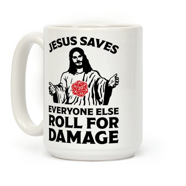 Jesus Saves Everyone Else Roll For Damage Coffee Mug Jesus Saves Everyone Else Roll For Damage Coffee Mug