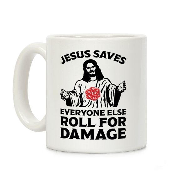 Jesus Saves Everyone Else Roll For Damage Coffee Mug Jesus Saves Everyone Else Roll For Damage Coffee Mug