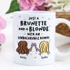 Just a Brunette and a Blonde with an Unbreakable Bond Personalized Mug