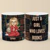 Just A Girl Who Loves Book - Personalized Custom Mug - Christmas Gift For Book Lovers Just A Girl Who Loves Book - Personalized Custom Mug - Christmas Gift For Book Lovers