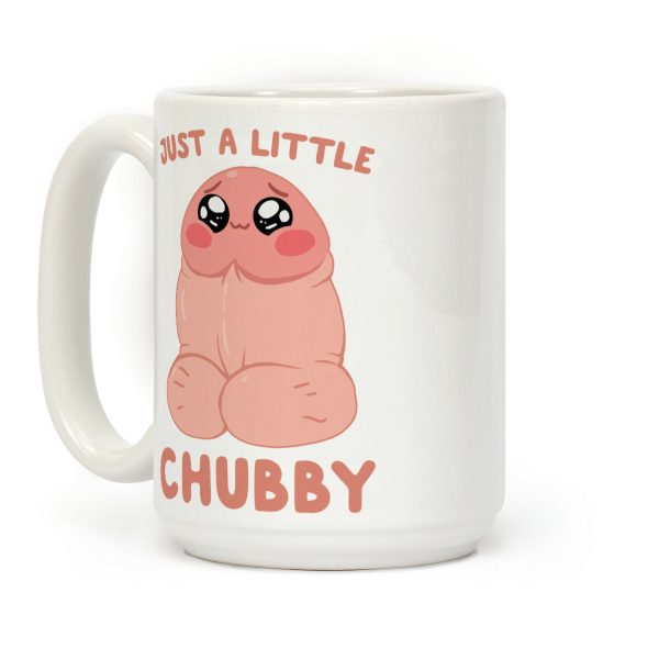 Just A Little Chubby Coffee Mug Just A Little Chubby Coffee Mug