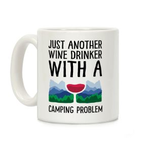 Just Another Wine Drinker With A Camping Problem Coffee Mug