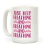 Just Keep Breathing Yoga Parody Coffee Mug Just Keep Breathing Yoga Parody Coffee Mug
