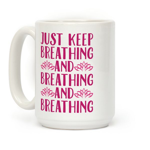 Just Keep Breathing Yoga Parody Coffee Mug Just Keep Breathing Yoga Parody Coffee Mug
