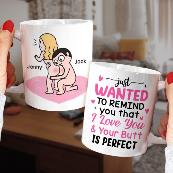 Just Wanted To Remind You That I Love You & Your Butt Is Perfect - Personalized Butt Couple Mug - Gift For Couple Just Wanted To Remind You That I Love You & Your Butt Is Perfect - Personalized Butt Couple Mug - Gift For Couple