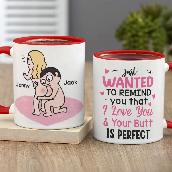 Just Wanted To Remind You That I Love You & Your Butt Is Perfect - Personalized Butt Couple Mug - Gift For Couple Just Wanted To Remind You That I Love You & Your Butt Is Perfect - Personalized Butt Couple Mug - Gift For Couple
