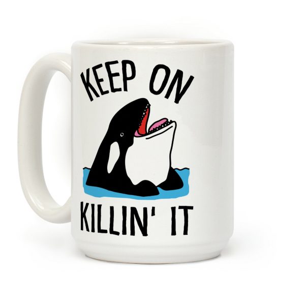 Keep On Killin' It Whale Coffee Mug Keep On Killin' It Whale Coffee Mug