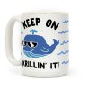 Keep On Krillin' It Whale Coffee Mug Keep On Krillin' It Whale Coffee Mug