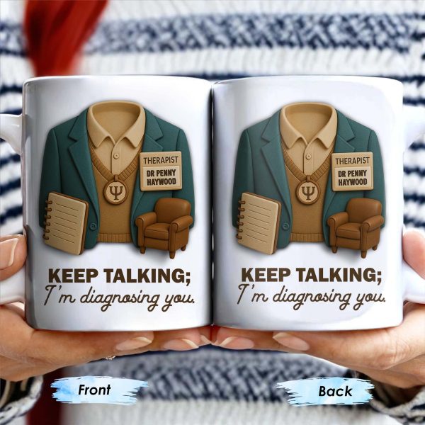 Keep Talking; I'm diagnosing you, Therapist Jacket, Notebook, Chair - Personalized Custom Coffee Mug - DOC004_MG Keep Talking; I'm diagnosing you, Therapist Jacket, Notebook, Chair - Personalized Custom Coffee Mug - DOC004_MG