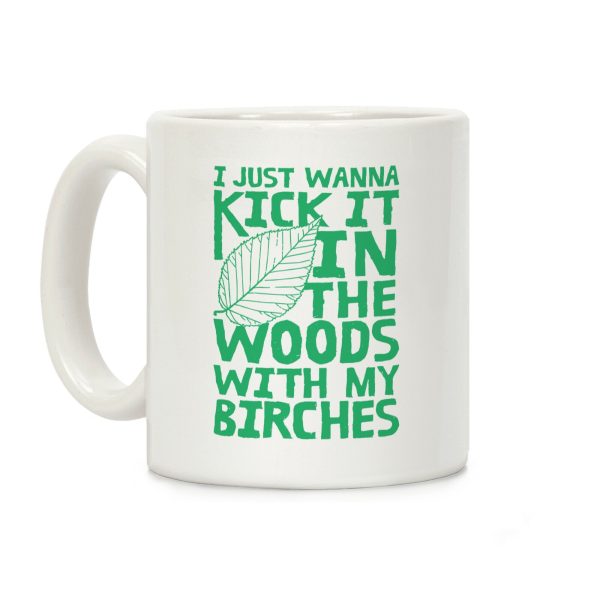 Kick It In The Woods With My Birches Coffee Mug Kick It In The Woods With My Birches Coffee Mug