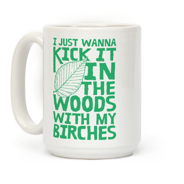 Kick It In The Woods With My Birches Coffee Mug Kick It In The Woods With My Birches Coffee Mug