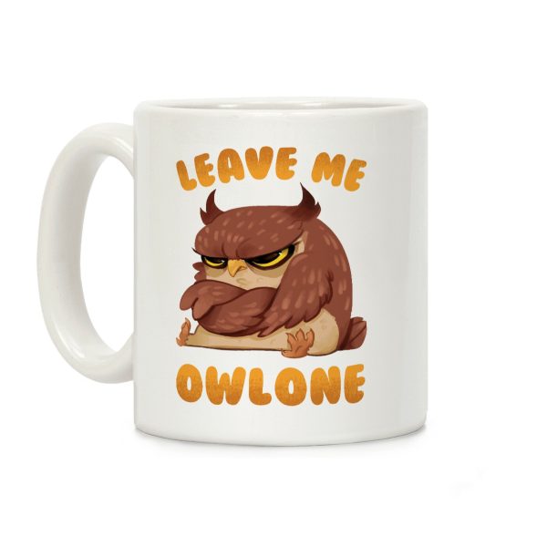 Leave Me Owlone Coffee Mug Leave Me Owlone Coffee Mug